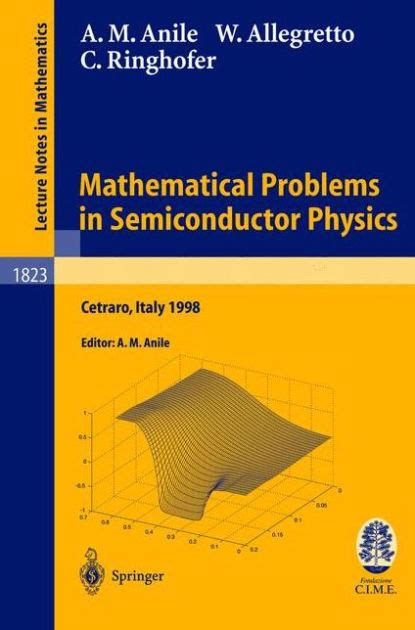 Mathematical Problems in Semiconductor Physics Lectures given at the C.I.M.E. Summer School held in Reader