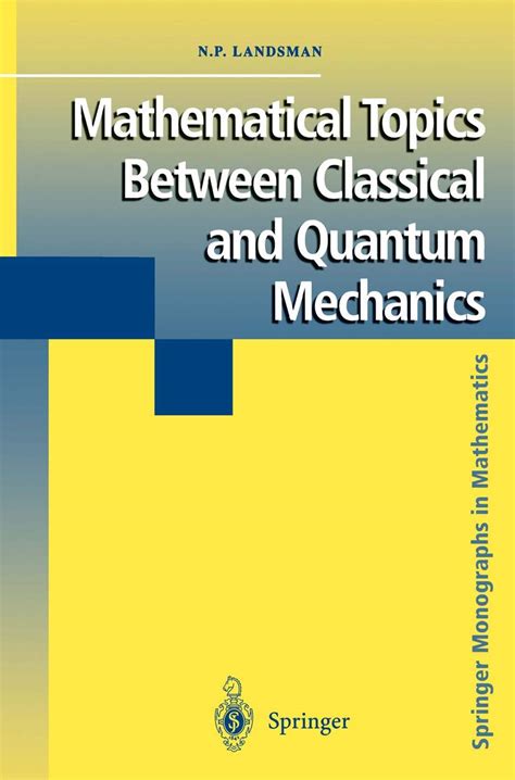 Mathematical Topics between Classical and Quantum Mechanics 1st Edition Doc