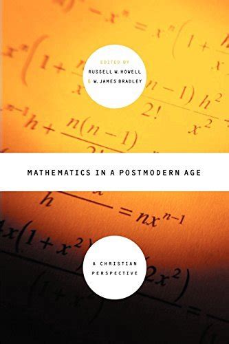 Mathematics In A Postmodern Age: A Christian Perspective Ebook Reader
