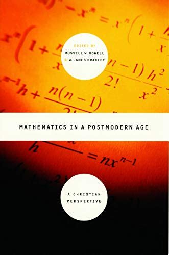 Mathematics In A Postmodern Age: A Christian Perspective Ebook Reader