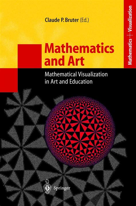 Mathematics and Art Mathematical Visualization in Art and Education 1st Edition Reader