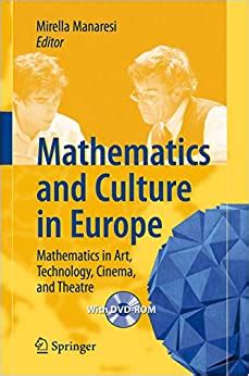 Mathematics and Culture in Europe Mathematics in Art, Technology, Cinema, and Theatre Epub