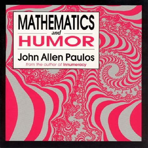 Mathematics and Humor A Study of the Logic of Humor Reader