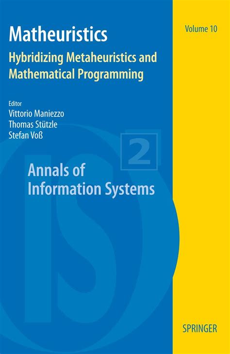 Matheuristics Hybridizing Metaheuristics and Mathematical Programming Reader