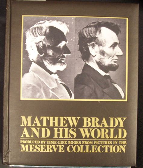 Mathew Brady and His World Produced by Time-Life Books from Pictures in the Meserve Collection Epub