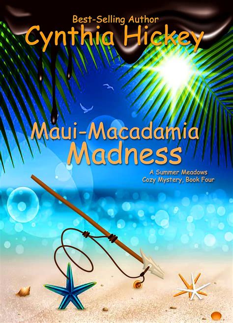 Maui Macadamia Madness Summer Meadows Mysteries Book 4 A Summer Meadows Christian Cozy Mystery Volume 4 Doc