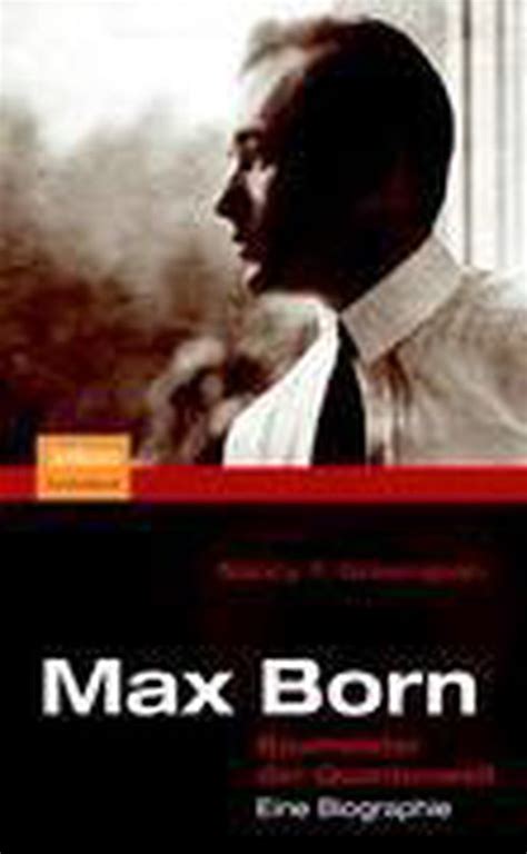 Max Born - Baumeister der Quantenwelt Eine Biographie 1st Edition PDF