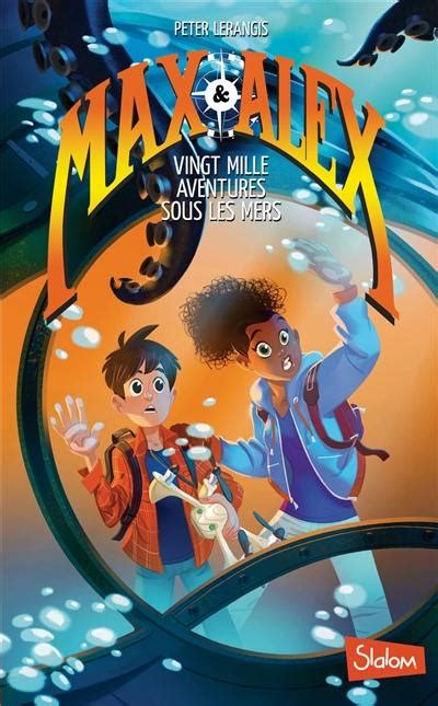 Max and Alex tome 1 Vingt mille aventures sous les mers French Edition