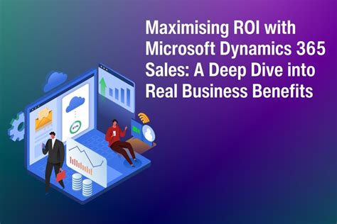 Maximizing ROI with Microsoft Dynamics 365: A Comprehensive Guide