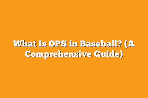 Maximizing Your Impact at the Plate: A Comprehensive Guide to OPS in Baseball