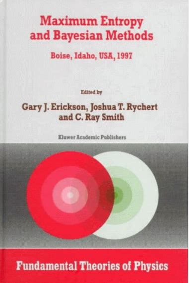 Maximum Entropy and Bayesian Methods Boise, Idaho, USA, 1997 1st Edition Doc