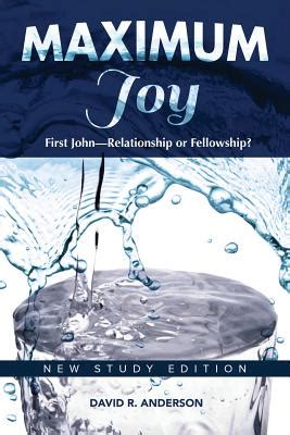 Maximum Joy First John—Relationship or Fellowship new study edition Reader