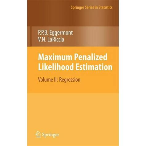 Maximum Penalized Likelihood Estimation, Vol. II Regression Reader