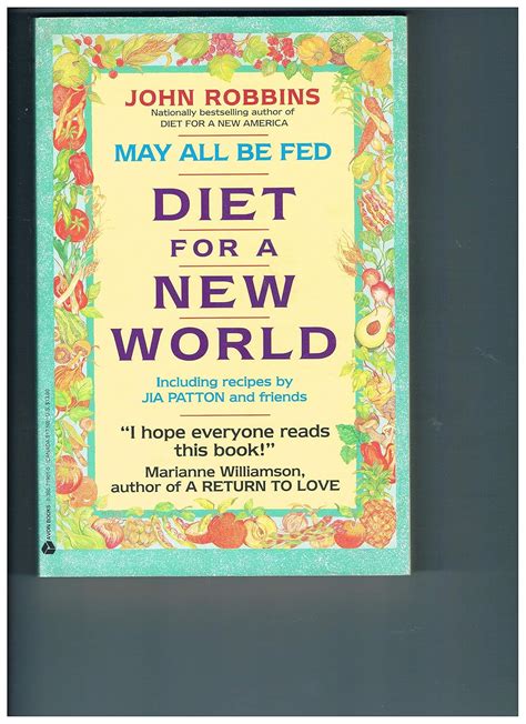 May All Be Fed a Diet For A New World Including Recipes By Jia Patton And Friends Reader