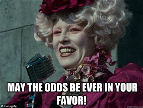 May the odds be ever in your favor.