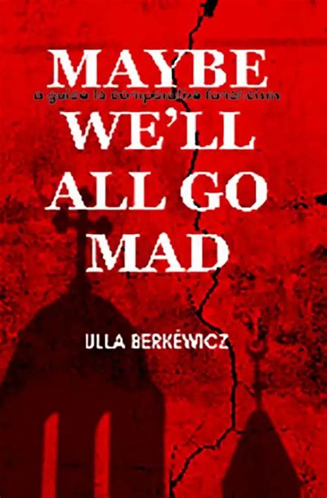 Maybe Well All Go Mad A Guide to Comparative Fanaticism PDF