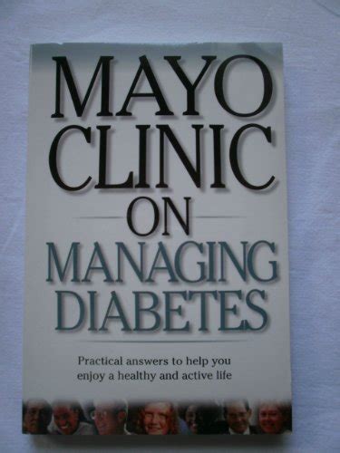 Mayo Clinic on Managing Diabetes Practical Answers to Help you Enjoy a Healthy and Active Life Reader