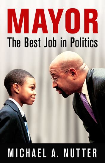 Mayor The Best Job in Politics The City in the Twenty-First Century PDF
