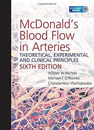 McDonald s Blood Flow in Arteries Sixth Edition Theoretical Experimental and Clinical Principles Doc