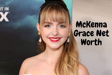 McKenna Grace Net Worth: A Journey of Success in Hollywood