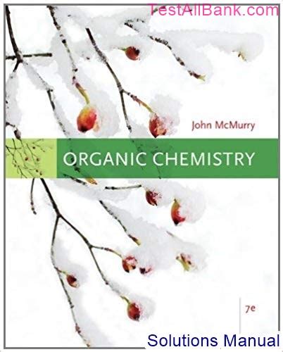 Mcmurry Organic Chemistry 7th Edition Solutions Manual Pdf Kindle Editon