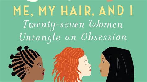 Me My Hair and I Twenty-seven Women Untangle an Obsession Epub