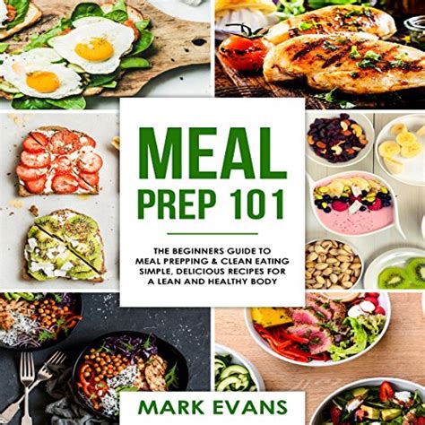 Meal Prep 101 The Beginner s Guide to Meal Prepping and Clean Eating Simple Delicious Recipes for a Lean and Healthy Body Meal Prep Series Volume 1 PDF