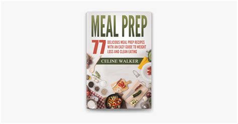 Meal Prep 77 Delicious Meal Prep Recipes with an Easy Guide to Weight Loss and Clean Eating Doc