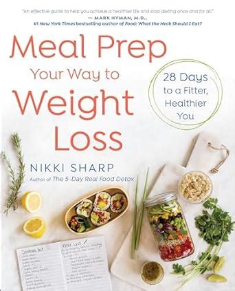 Meal Prep Your Way to Weight Loss 28 Days to a Fitter Healthier You Kindle Editon
