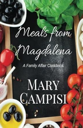 Meals from Magdalena A Family Affair Cookbook Reader