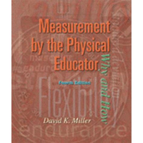 Measurement by the Physical Educator Why and How Reader