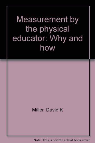 Measurement by the Physical Educator Why and How Reader