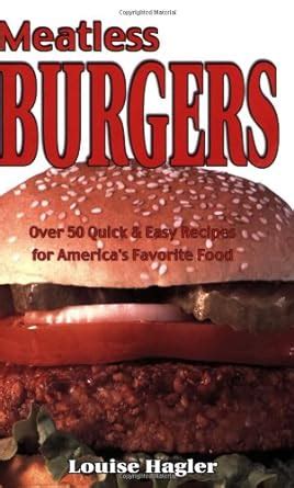 Meatless Burgers Over 50 Quick & Easy Recipes for America&am PDF