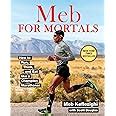 Meb For Mortals How to Run Think and Eat like a Champion Marathoner Reader