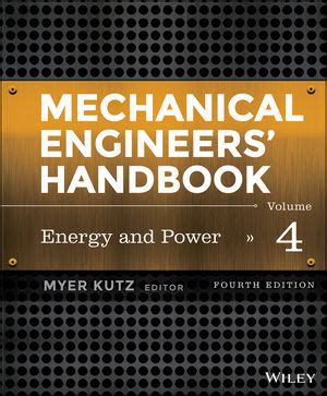 Mechanical Engineers Handbook, Vol. 4 Energy and Power 3rd Edition Reader