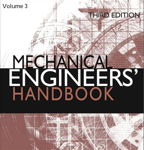 Mechanical Engineers Handbook,Vol. 3 3rd Edition Reader