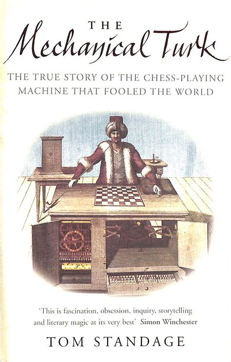 Mechanical Turk The True Story of the Chess Playing Machine That Fooled the World