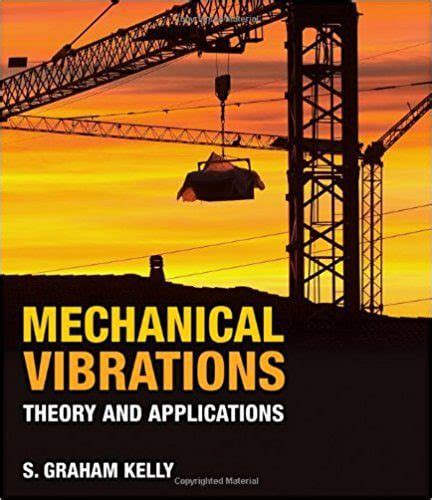 Mechanical Vibrations Theory And Applications Solution Kelly Kindle Editon