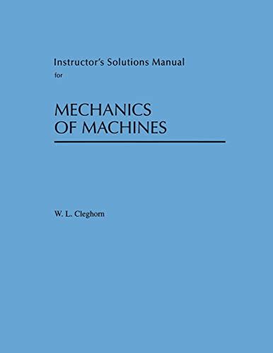 Mechanics Of Machines Cleghorn Solution Manual Reader