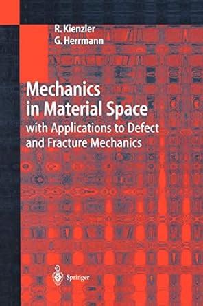 Mechanics in Material Space With Applications in Defect and Fracture Mechanics Kindle Editon