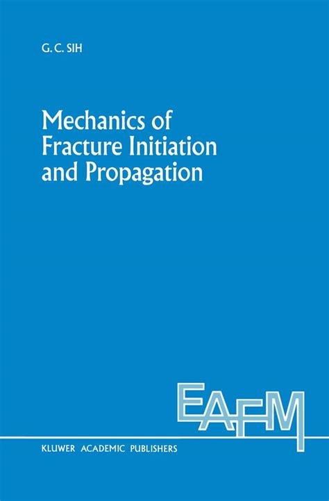 Mechanics of Fracture Initiation and Propagation 1st Edition Reader