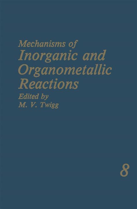 Mechanisms of Inorganic and Organometallic Reactions, Vol. 8 1st Edition Doc