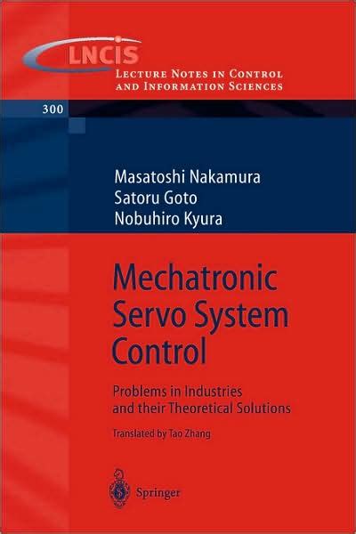 Mechatronic Servo System Control Problems in Industries and their Theoretical Solutions 1st Edition Kindle Editon