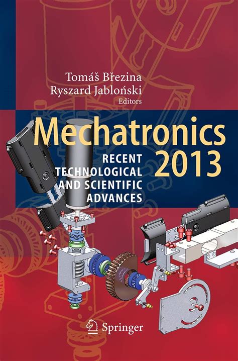 Mechatronics 2013 Recent Technological and Scientific Advances Reader