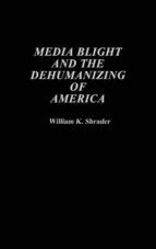 Media Blight and the Dehumanizing of America Epub