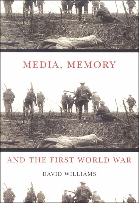 Media Memory and the First World War MCGILL-QUEEN S STUDIES IN THE HISTORY OF IDEAS PDF