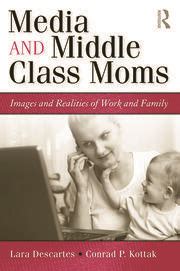 Media and Middle Class Moms Images and Realities of Work and Family Epub