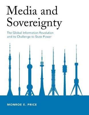 Media and Sovereignty The Global Information Revolution and Its Challenge to State Power Epub