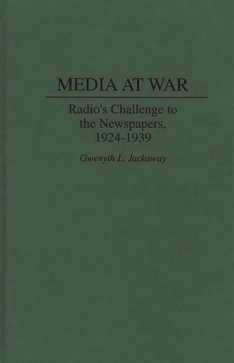 Media at War Radio's Challenge to the Newspapers Reader