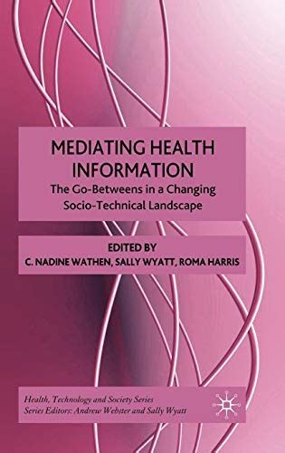 Mediating Health Information The Go-Betweens in a Changing Socio-Technical Landscape 1st Edition PDF